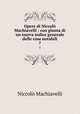 Opere di Niccol Machiavelli : con giunta di un nuova indice generale delle cose notabili. 7, Machiavelli Niccolo 
