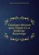 Catalogus librorum quos reliquit J.L.A. Kolderup-Rosenvinge ., Janus Lauritz Andreas Kolderup-Rosenvinge 
