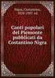 Canti popolari del Piemonte pubblicati da Costantino Nigra, Nigra, Costantino, 1828-1907. ed 