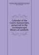 Calendar of the Carew manuscripts, preserved in the Archiepiscopal library at Lambeth, Great Britain. Public Record Office,Brewer, John Sherren, 1810-1879. ed,Bullen, William,Totnes, George Carew, Earl of, 1555-1629 