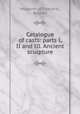Catalogue of casts: parts I, II and III. Ancient sculpture, Museum of Fine Arts, Boston 