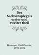 Des Sachsenspiegels erster und zweiter theil, Homeyer, Karl Gustav, 1795-1874 