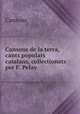 Cansons de la terra, cants populars catalans, collectionats per F. Pelay ., Cansons 