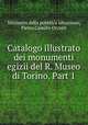 Catalogo illustrato dei monumenti egizii del R. Museo di Torino, Part 1, Ministero della pubblica istruzione, Pietro Camillo Orcurti 