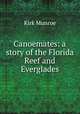 Canoemates: a story of the Florida Reef and Everglades, Munroe Kirk 