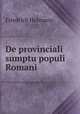 De provinciali sumptu populi Romani, Friedrich Hofmann 