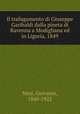 Il trafugamento di Giuseppe Garibaldi dalla pineta di Ravenna a Modigliana ed in Liguria, 1849, Mini, Giovanni, 1840-1922 