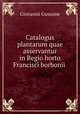 Catalogus plantarum quae asservantur in Regio horto Francisci borbonii ., Giovanni Gussone 