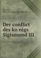 Der conflict des ko?nigs Sigismund III, Felix von We?z?yk 