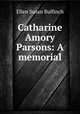 Catharine Amory Parsons: A memorial, Ellen Susan Bulfinch 