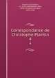 Correspondance de Christophe Plantin. 4, 