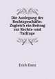 Die Auslegung der Rechtsgeschfte: Zugleich ein Beitrag zur Rechts- und Tatfrage, Erich Danz 