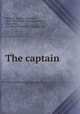 The captain, Williams, Francis Churchill, 1869-1945,Keller, Arthur Ignatius, 1866-1924, ill,Lothrop Publishing Company. pbl 