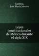 Leyes constitucionales de Mexico durante el siglo XIX, Jose? Mari?a Gamboa 
