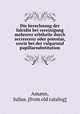 Die berechnung der falcidia bei vereinigung mehrerer erbtheile durch accrescenz oder potestas, sowie bei der vulgarund pupillarsubstitution, Amann, Julius. [from old catalog] 