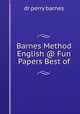 Barnes Method English @ Fun Papers Best of, dr perry barnes 