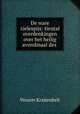 De ware zielespijs: tiental overdenkingen over het heilig avondmaal des ., Wouter Kraijenbelt 