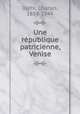 Une rpublique patricienne, Venise, Diehl, Charles, 1859-1944 