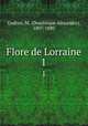 Flore de Lorraine. 1, Godron, M. (Dominique Alexandre), 1807-1880 