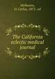 The California eclectic medical journal, Welbourn, O. Carlos, 1871- ed 