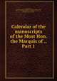 Calendar of the manuscripts of the Most Hon. the Marquis of ., Part 1, Great Britain, Great Britain. Royal Commission on Historical Manuscripts, Robert Cecil Salisbury, Robert Cecil Salisbury (marquess of), Montague Spencer Giuseppi 