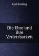 Die Ehre und ihre Verletzbarkeit, Karl Binding 