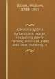 Carolina sports by land and water; including devil-fishing, wild-cat, deer and bear hunting, &c., Elliott, William, 1788-1863 