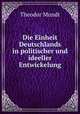 Die Einheit Deutschlands in politischer und ideeller Entwickelung, Theodor Mundt 