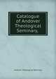 Catalogue of Andover Theological Seminary, ., Andover Theological Seminary 