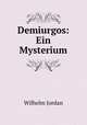 Demiurgos: Ein Mysterium, Wilhelm Jordan 
