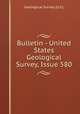 Bulletin - United States Geological Survey, Issue 580, Geological Survey (U.S.) 