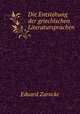 Die Entstehung der griechischen Literatursprachen, Eduard Zarncke 