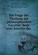 Die Frage der Theilung der philosophischen Facultat: Rede zum Antritte des ., August Wilhelm von Hofmann 