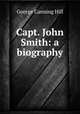 Capt. John Smith: a biography, George Canning Hill 