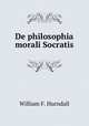 De philosophia morali Socratis, William F. Hurndall 