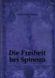 Die Freiheit bei Spinoza, Friedrich Karl Wiessner 