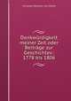 Denkwurdigkeit meiner Zeit oder Beitrage zur Geschichtev.: 1778 bis 1806, Christian Wilhelm von Dohm 