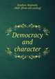 Democracy and character, Stephen, Reginald, 1860- [from old catalog] 