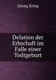 Delation der Erbschaft im Falle einer Todtgeburt, Georg Krieg 