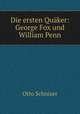 Die ersten Quaker: George Fox und William Penn, Otto Schnizer 