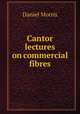 Cantor lectures on commercial fibres, Daniel Morris 