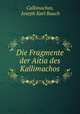Die Fragmente der Aitia des Kallimachos, Callimachus, Joseph Karl Rauch 