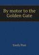 By motor to the Golden Gate, Emily Post 