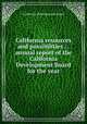 California resources and possibilities : . annual report of the California Development Board for the year, California Development Board 