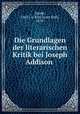 Die Grundlagen der literarischen Kritik bei Joseph Addison, Karl Louis Emil Saude? 