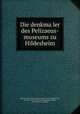 Die denkma?ler des Pelizaeus-museums zu Hildesheim, Hildesheim. Pelizaeus-museum 