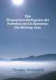Die Dispositionsbefugniss der Parteien im Civilprozess: Ein Beitrag zum ., Theodor Heidenfeld 