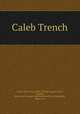 Caleb Trench, Taylor, Mary Imlay, 1878-1938,McConnell, Emlen, ill,Little, Brown and Company. pbl,University Press (Cambridge, Mass.) prt 