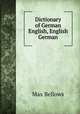 Dictionary of German & English, English & German, Max Bellows 