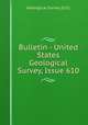 Bulletin - United States Geological Survey, Issue 610, Geological Survey (U.S.) 